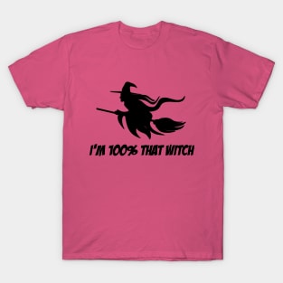 I'm 100% That Witch - Halloween T-Shirt